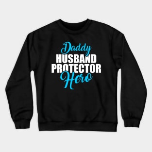 Cute Daddy Husband Protector Hero Awesome Dad Crewneck Sweatshirt